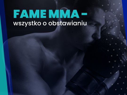 Co to jest FAME MMA i dlaczego jest aż tak popularne?
