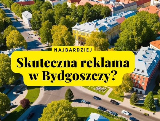 Najbardziej skuteczna reklama w Bydgoszczy?