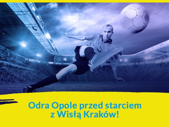 Odra Opole przed starciem z Wisłą Kraków!