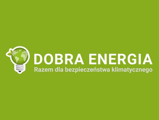 Projekt "Dobra Energia. Razem dla bezpieczeństwa klimatycznego” - dofinansowanie