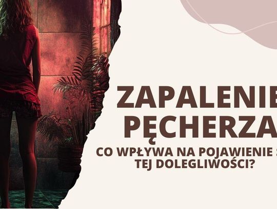 Zapalenie pęcherza - jak nawyki i styl życia mogą wpływać na występowanie tej dolegliwości?