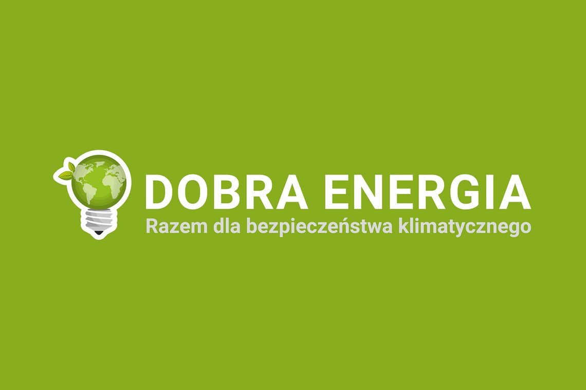 Projekt "Dobra Energia. Razem dla bezpieczeństwa klimatycznego” - dofinansowanie